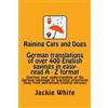 CreateSpace Independent Publishing Platf Raining Cats and Dogs: A - Z of English sayings and their German translations: Improve your understanding of the German language by learning ... also provided to help understanding: Volume 1