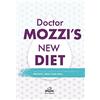 Casa editrice Mogliazze s.r.l. Doctor Mozzi's New Diet: New contents, insights and interpretations to prevent, treat and heal