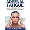CREATESPACE Adrenal Fatigue: Combat Adrenal Fatigue Syndrome Naturally and Boost Your Energy Levels for Good! Reset Your Natural Balance Now!: Volume 1