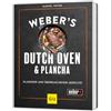 Graefe und Unzer Verlag Weber's Dutch Oven und Plancha: Outdoor Küche für Grillfans - Grill-Rezepte für jede Jahreszeit