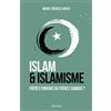 Artège Islam et islamisme: Frères ennemis ou frères siamois ?