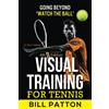 720 Degree Coaching Visual Training for Tennis: The Complete Guide To Tips, Tricks, Skills and Drills for Best Vision Of The Ball