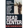 Ballantine Books Dead Center: A Marine Sniper's Two-Year Odyssey in the Vietnam War