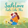 The Self Love, Safe Love Collective Pty Safe Love Feels Like This
