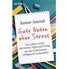Heyne Taschenbuch Gute Noten ohne Stress: Ein Lehrer verrät die besten Tipps und Tricks, um das Gymnasium erfolgreich zu bestehen