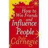 Vermilion How to Win Friends and Influence People: The life-changing, multi-milllion-copy bestseller to help you boost confidence and improve your relationships in work and life