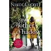 Headline Review My Mother's Shadow: The gripping novel about a mother's shocking secret: Nikola Scott