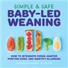 Callisto Simple & Safe Baby-Led Weaning: How to Integrate Foods, Master Portion Sizes, and Identify Allergies