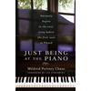 Devorss & Co Just Being at the Piano: Harmony Begins in the Soul, Long Before the First Note is Played
