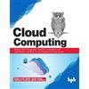 BPB Publications Cloud Computing: Master the Concepts, Architecture and Applications with Real-world examples and Case studies
