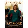 SCRIBNER Say More: Lessons from Work, the White House, and the World
