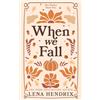 Lena Hendrix, LLC When We Fall: A Star Harbor Special Edition