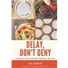 CreateSpace Independent Publishing Platf Delay, Don't Deny: Living an Intermittent Fasting Lifestyle
