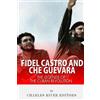 CREATESPACE Fidel Castro and Che Guevara: The Legends of the Cuban Revolution