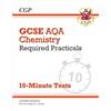 Coordination Group Publications Ltd (CGP GCSE Chemistry: AQA Required Practicals 10-Minute Tests (includes Answers)