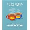 Ingramcontent Life's Short, Talk Fast : The Little Guide to Gilmore Girls