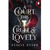 Penguin Books Ltd A Court This Cruel and Lovely : (Kingdom of Lies, book 1): The enchanting slow burn romantasy series for fans of Raven Kennedy . . .