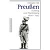 Pantheon Preußen: Aufstieg und Niedergang. 1600-1947