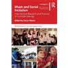 Routledge Music and Social Inclusion: International Research and Practice in Complex Settings