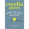 HarperCollins Children's Books How to Fall in Love: An inspiring, feel-good romantic novel from the international best selling author of PS, I Love You