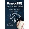SoccerPoet LLC Baseball iQ for Kids and Teens: Things that smart players do