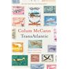 BLOOMSBURY PAPERBACKS TransAtlantic: From the New York Times-bestselling, National Book Award-winning, Booker Prize-longlisted author of Apeirogon and Let the Great World Spin