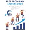 Talita Koum FREE FROM PAIN - EXERCISE BOOK: Exercises to improve health, increase ability and provide vitality in your senior years