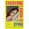 HQ Everyone I Know is Dying: A new razor-sharp, honest literary debut novel for 2025, perfect for fans of Coco Mellors and Meg Mason!