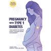CreateSpace Independent Publishing Platf Pregnancy with Type 1 Diabetes: Your Month-to-Month Guide to Blood Sugar Management