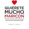 Roca Editorial Quierete mucho, maricón/ Love Yourself a Lot Fagot: Manual De Exito Psicoemocional Para Hombres Homosexuales