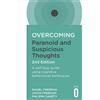 Robinson Overcoming Paranoid and Suspicious Thoughts: A Self-help Guide Using Cognitive Behavioural Techniques