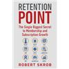 Membership Services, Inc. Retention Point: The Single Biggest Secret to Membership and Subscription Growth for Associations, SAAS, Publishers, Digital Access, Subscription ... Membership and Subscription-Based Businesses