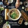Ten Speed Press Donabe: Classic and Modern Japanese Clay Pot Cooking [A One-Pot Cookbook]