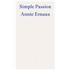 Fitzcarraldo Editions Simple Passion - WINNER OF THE 2022 NOBEL PRIZE IN LITERATURE: Annie Ernaux