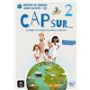MAISON LANGUES Cap sur… 2 - Cahier d'activités + audio MP3. A1.2: Cahier d'activites 2 + mp3 (A1.2)