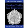 CreateSpace Independent Publishing Platf Garden Trellis Lace Centerpiece Filet Crochet Pattern: Complete Instructions and Chart