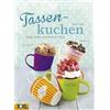 Edition XXL GmbH Tassenkuchen: Trendige Küchlein zum Löffeln oder Stürzen