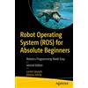 Apress Robot Operating System (ROS) for Absolute Beginners: Robotics Programming Made Easy