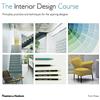 Thames & Hudson The Interior Design Course: Principles, Practice and Techniques for the Aspiring Designer