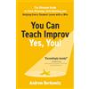 Andrew Berkowitz You Can Teach Improv (Yes, You!): The Ultimate Guide to Class Planning, Skill Building, and Helping Every Student Leave With a Win