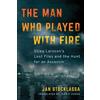 Amazon Crossing The Man Who Played with Fire: Stieg Larsson's Lost Files and the Hunt for an Assassin