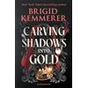 Bloomsbury YA Carving Shadows into Gold: The exhilarating young adult romantasy series from the world of A Curse So Dark and Lonely