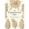 University of Chicago Press The Experimental Fire: Inventing English Alchemy, 1300-1700