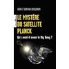 EYROLLES Le mystère du satellite Planck: Qu'y avait-il avant le Big Bang ?