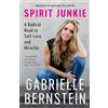 Harmony/Rodale/Convergent Spirit Junkie: A Radical Road to Self-Love and Miracles