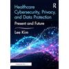 Productivity Press Healthcare Cybersecurity, Privacy, and Data Protection: Present and Future