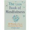Gaia Little Book of Mindfulness: 10 minutes a day to less stress, more peace