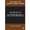 Routledge Sources of Suffering: Fear, Greed, Guilt, Deception, Betrayal, and Revenge