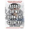 Back Bay Books Assad or We Burn the Country: How One Family's Lust for Power Destroyed Syria