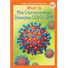Penguin Young Readers Group What Is the Coronavirus Disease COVID-19?